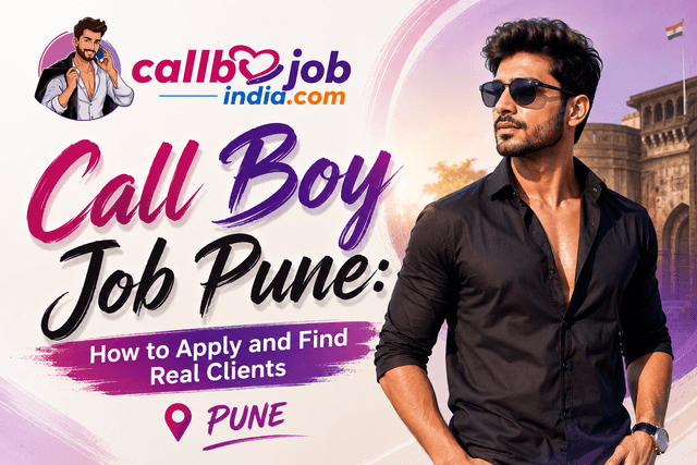 Call Boy Job Pune: How to Apply and Find Real Clients | Play boy job in Pune